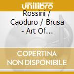 Rossini / Caoduro / Brusa - Art Of The Virtuoso Baritone cd