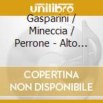 Gasparini / Mineccia / Perrone - Alto Arias cd musicale