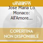 Jose Maria Lo Monaco: All'Amore Immenso cd