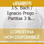 J.S. Bach / Ignacio Prego - Partitas 3 & 5 cd