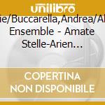Lys,Marie/Buccarella,Andrea/Abchordis Ensemble - Amate Stelle-Arien F?R Anna Maria Strada cd