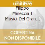 Filippo Mineccia I Musici Del Gran Principe - Hasse Ariosti & Handel: Il Castrato Del Granduca - Arias For Gaetano Berenstadt cd
