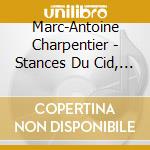 Marc-Antoine Charpentier - Stances Du Cid, Airs De Cour cd