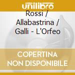 Rossi / Allabastrina / Galli - L'Orfeo cd musicale