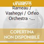 Rameau / Vashegyi / Orfeo Orchestra - Dardanus (3 Cd) cd