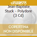 Jean-Baptiste Stuck - Polydore (3 Cd) cd