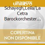 Schayegh,Leila/La Cetra Barockorchester - Violinkonzerte cd musicale di Schayegh,Leila/La Cetra Barockorchester