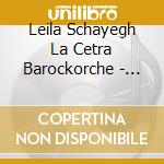Leila Schayegh La Cetra Barockorche - Leclair Concerti Per Violino cd