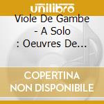 Viole De Gambe - A Solo : Oeuvres De Ortiz, Corkine, cd