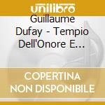 Guillaume Dufay - Tempio Dell'Onore E Delle Vertu' cd