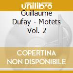 Guillaume Dufay - Motets Vol. 2 cd