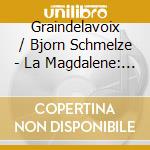 Graindelavoix / Bjorn Schmelze - La Magdalene: Grandelavoix cd