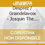 Desprez / Graindelavoix - Josquin The Undead cd musicale