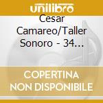 Cesar Camareo/Taller Sonoro - 34 Maneras De Mirar Un cd