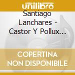Santiago Lanchares - Castor Y Pollux -Digibook- cd