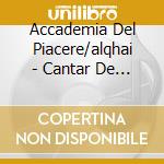 Accademia Del Piacere/alqhai - Cantar De Amor cd
