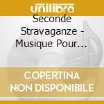 Seconde Stravaganze - Musique Pour Viole De.. cd musicale di Seconde Stravaganze