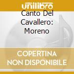 Canto Del Cavallero: Moreno cd
