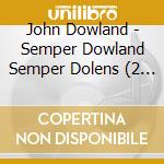 John Dowland - Semper Dowland Semper Dolens (2 Cd) cd