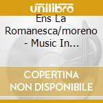 Ens La Romanesca/moreno - Music In The Time Of Velasquez cd