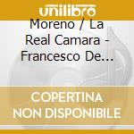 Moreno / La Real Camara - Francesco De Goya - Music Around The Painter cd