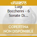 Luigi Boccherini - 6 Sonate Di Cembalo E Violino Obbligato cd musicale di Luigi Boccherini