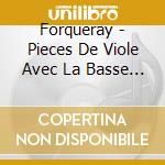 Forqueray - Pieces De Viole Avec La Basse Continue' (2 Cd) cd musicale di Forqueray