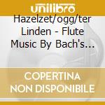 Hazelzet/ogg/ter Linden - Flute Music By Bach's Students cd