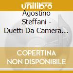 Agostino Steffani - Duetti Da Camera (11 Cd) cd