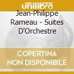 Jean-Philippe Rameau - Suites D'Orchestre cd