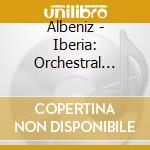 Albeniz - Iberia: Orchestral Version (2 Cd) cd