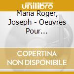 Maria Roger, Joseph - Oeuvres Pour Pianoforte cd