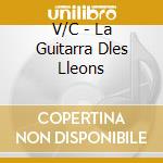 V/C - La Guitarra Dles Lleons cd musicale di V/C