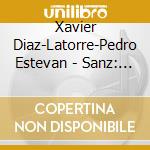 Xavier Diaz-Latorre-Pedro Estevan - Sanz: Sones De Palacio cd musicale di Xavier Diaz