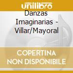 Danzas Imaginarias - Villar/Mayoral cd