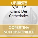 V/a - Le Chant Des Cathedrales cd