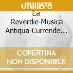 La Reverdie-Musica Antiqua-Currende - Bella Imagine - Songs And Dances (3 Cd) cd