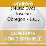 (Music Dvd) Josetxu Obregon - La Ritirata cd