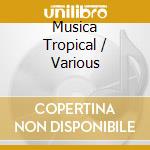 Musica Tropical / Various cd