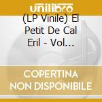(LP Vinile) El Petit De Cal Eril - Vol I Dol vinile