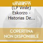 (LP Vinile) Eskorzo - Historias De Amor Y Otras Mierdas vinile