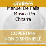 Manuel De Falla - Musica Per Chitarra cd