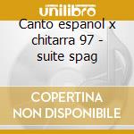 Canto espanol x chitarra 97 - suite spag cd