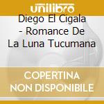Diego El Cigala - Romance De La Luna Tucumana cd