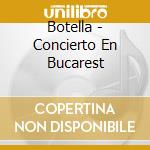 Botella - Concierto En Bucarest cd musicale