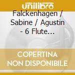 Falckenhagen / Sabine / Agustin - 6 Flute Cons 4 cd musicale di Falckenhagen / Sabine / Agustin