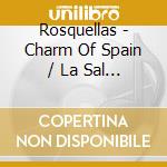 Rosquellas - Charm Of Spain / La Sal De cd musicale di Rosquellas