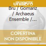 Bru / Gomariz / Archaeus Ensemble / Danceanu - Sons De Cambra cd musicale