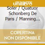 Soler / Quatuor Schonberg De Paris / Manning - Spanish Composers Of Today 6 cd musicale