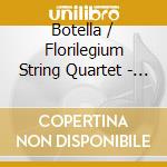 Botella / Florilegium String Quartet - Musica De Camara cd musicale